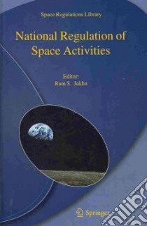 National Regulation of Space Activities libro in lingua di Jakhu Ram S. (EDT), Koroma Abdul G. (FRW)