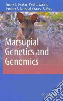 Marsupial Genetics and Genomics libro in lingua di Deakin Janine E. (EDT), Waters Paul D. (EDT), Graves Jennifer A. Marshall (EDT)