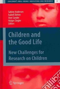 Children and the Good Life libro in lingua di Andresen Sabine (EDT), Diehm Isabell (EDT), Sander Uwe (EDT), Ziegler Holger (EDT)