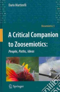 A Critical Companion to Zoosemiotics libro in lingua di Martinelli Dario