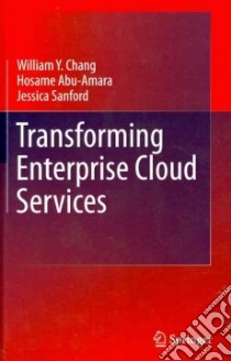 Transforming Enterprise Cloud Services libro in lingua di Chang William Y., Abu-Amara Hosame, Sanford Jessica Feng