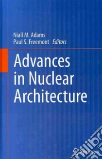 Advances in Nuclear Architecture libro in lingua di Adams Niall M. (EDT), Freemont Paul S. (EDT)