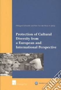 Protection of Cultural Diversity from an International and European Perspective libro in lingua di Schneider Hildegard (EDT), Bossche Peter Van Den (EDT)
