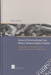 General International Law Before Human Rights Courts libro in lingua di Vanneste Frederic