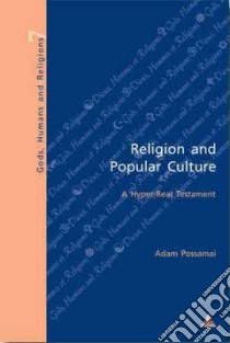 Religion And Popular Culture libro in lingua di Possamai Adam