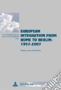 European Integration from Rome to Berlin: 1957-2007 libro in lingua di Cruz Julio Baquero (EDT), Montero Carlos Closa (EDT)