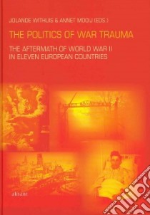 The Politics of War Trauma libro in lingua di Mooij Annet (EDT), Withuis Jolande (EDT)