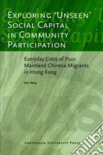 Exploring 'Unseen' Social Capital in Community Participation libro in lingua di Wong Sam