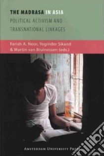 The Madrasa in Asia libro in lingua di Noor Farish A. (EDT), Sikand Yoginder (EDT), Van Bruinessen Martin (EDT)