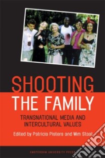 Shooting the Family libro in lingua di Pisters Patricia, Staat Wim