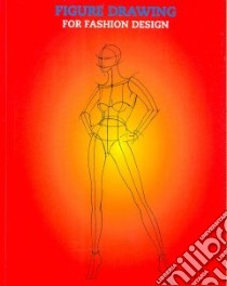 Figure drawing for fashion design. Ediz. illustrata libro in lingua di Drudi Elisabetta; Paci Tiziana