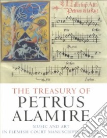 The Treasury of Petrus Alamire libro in lingua di Kellman Herbert