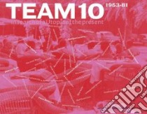 Team 10 libro in lingua di Risselada Max (EDT), Heuvel Dirk Van Den