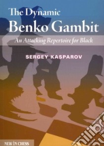 The Dynamic Benko Gambit libro in lingua di Kasparov Sergey M.D. Ph.D.