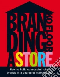 Branding a Store libro in lingua di Floor Ko