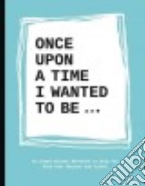 Once upon a Time I Wanted to Be... libro in lingua di Bakker Lavinia