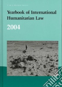 Yearbook of International Humanitarian Law 2004 libro in lingua di McCormack Timothy L. H. (EDT), McDonald Avril (EDT)