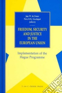 Freedom, Security And Justice in the European Union libro in lingua di De Zwaan Jaap W. (EDT), Goudappel Flora A. N. J. (EDT)