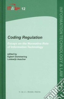 Coding Regulation libro in lingua di Dommering Egbert (EDT), Asscher Lodewijk (EDT), Asscher L. F. (CON), Dommering E. J. (CON), Fischer J. C. (CON)