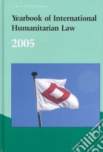 Yearbook of International Humanitarian Law, 2005 libro in lingua di McCormack Timothy L. H. (EDT), McDonald Avril (EDT)
