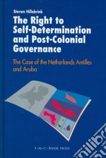 The Right to Self-Determination and Post-Colonial Governance libro in lingua di Hillebrink Steven