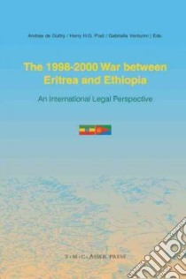 The 1998-2000 War Between Eritrea and Ethiopia libro in lingua di De Guttry Andrea (EDT), Post Harry H. G. (EDT), Venturini Gabriella (EDT)