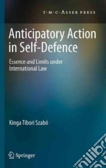Anticipatory Action in Self-Defence libro in lingua di Szabo Kinga Tibori