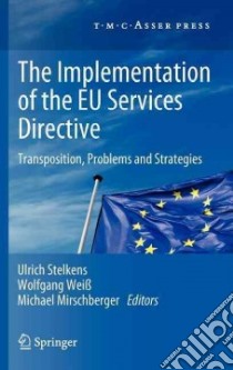 The Implementation of the Eu Services Directive libro in lingua di Stelkens Ulrich (EDT), Weiss Wolfgang (EDT), Mirschberger Michael (EDT)