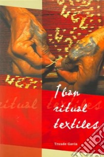 Iban Ritual Textiles libro in lingua di Gavin Traude