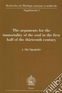 The Arguments for the Immortality of the Soul in the First Half of the Thirteenth Century libro in lingua di Oguejiofor J. Obia