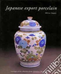Japanese Export Porcelain libro in lingua di Impey Oliver