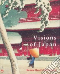 Visions Of Japan libro in lingua di Hasui Kawase, Kawase Hasui, Newland Amy Reigle (EDT)