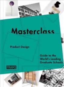Masterclass: Product Design libro in lingua di de Boer-Schultz Sarah, Hasegawa Kanae, Kokhuis Merel, Mcnamara Carmel, Rossum-Willems Marlous