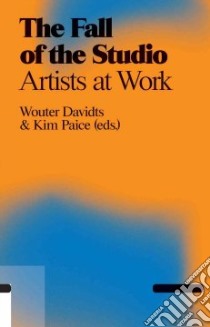 The Fall of the Studio libro in lingua di Davidts Wouter (EDT), Paice Kim (EDT), Gelshorn Julia (CON), Marks Maryjo (CON), Swenson Kirsten (CON)