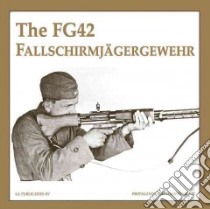 The Fg42 Fallschirmjagergewehr libro in lingua di De Vries Guus