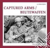 Captured Arms / Beutewaffen libro in lingua di De Vries Guus