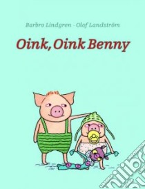 Oink, Oink, Benny libro in lingua di Lindgren Barbro, Landstrom Olof (ILT), Dyssegaard Elisabeth Kallick (TRN)