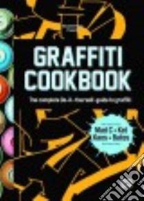 Graffiti Cookbook libro in lingua di Almqvist Björn, Lindblad Tobias Barenthin, Nystrom Mikael, Sjöstrand Torkel