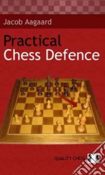 Practical Chess Defence libro in lingua di Aagaard Jacob