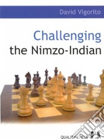 Challenging the Nimzo-indian libro in lingua di Vigorito David