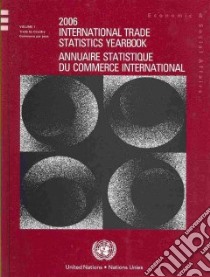 International Trade Statistics Yearbook 2006 / Annuaire Statistique Du Commerce International libro in lingua di Not Available (NA)