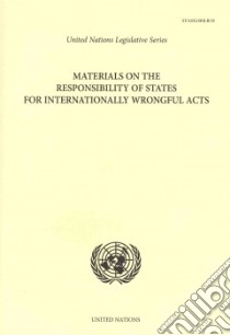 Materials on the Responsibility of States for Internationally Wrongful Acts libro in lingua di United Nations (COR)