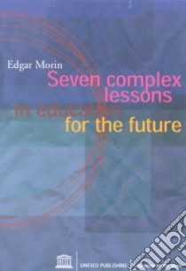 Seven Complex Lessons in Education for the Future libro in lingua di Morin Edgar