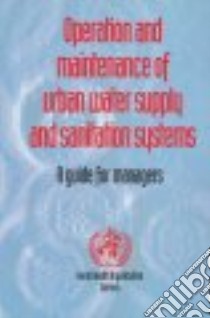 Operation and Maintenance of Urban Water Supply and Sanitation Systems libro in lingua di Not Available (NA)