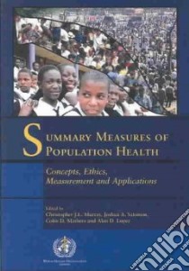 Summary Measures of Population Health libro in lingua di Murray Christopher J. L. (EDT), Salomon Joshua A. (EDT), Mathers Colin D. (EDT), Lopez Alan D. (EDT)