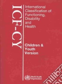 International Classification of Functioning, Disability and Health libro in lingua di World Health Organization (COR)