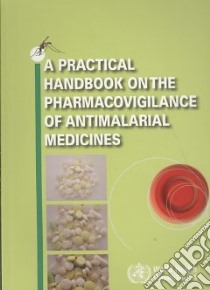A Practical Handbook on the Pharmacovigilance of Antimalarial Medicines libro in lingua di Not Available (NA)