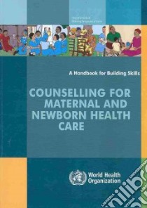 Counselling for Maternal and Newborn Health Care libro in lingua di World Health Organization (COR)