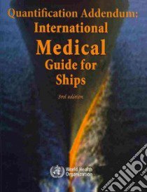 International Medical Guide for Ships + Quantification Addendum libro in lingua di World Health Organization (COR)