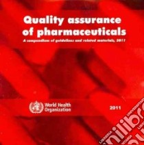 Quality Assurance of Pharmaceuticals 2011 libro in lingua di World Health Organization (COR)